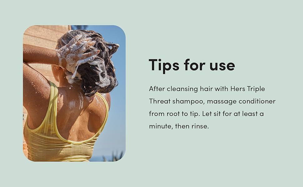 Tips for use graphic showing shampoo massage on hair, hers Triple Threat
